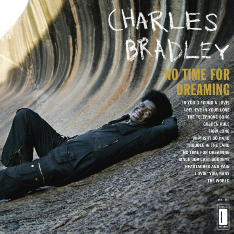 Charles Bradley Featuring The Sounds Of Menahan Street Band – No Time For Dreaming Charles Bradley Featuring The Sounds Of Menahan Street Band – No Time For Dreaming